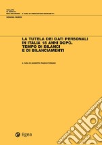 Tutela dei dati personali in Italia 15 anni dopo (La): Tempo di bilanci e di bilanciamenti. E-book. Formato PDF ebook