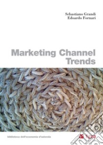 Marketing channel trends. E-book. Formato PDF ebook di Edoardo Fornari