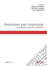 Innovare per crescere: Strategie e scelte politiche. E-book. Formato PDF ebook