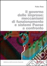 Il governo delle imprese: Meccanismi di funzionamento e sistemi Paese a confronto. E-book. Formato PDF ebook