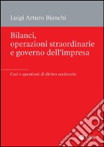 Bilanci, operazioni straordinarie e governo dell'impresa: Casi e questioni di diritto societario. E-book. Formato PDF ebook