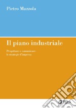 Il piano industriale: Progettare e comunicare le strategie d'impresa. E-book. Formato PDF ebook