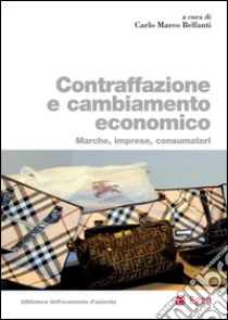 Contraffazione e cambiamento economico: Marche, imprese, consumatori. E-book. Formato PDF ebook di Carlo Marco Belfanti