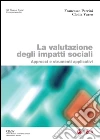 La valutazione degli impatti sociali: Approcci e strumenti applicativi. E-book. Formato PDF ebook di Clodia Vurro