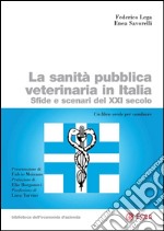 La sanità pubblica veterinaria in Italia (La): Sfide e scenari del XXi secolo. E-book. Formato PDF ebook