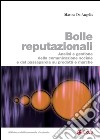 Bolle reputazionali: Analisi e gestione della comunicazione sociale e del passaparola su prodotti e marche. E-book. Formato PDF ebook di Matteo De Angelis