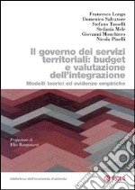 Il governo dei servizi territoriali: budget e valutazione dell'integrazione: Modelli teorici ed evidenze empiriche. E-book. Formato PDF ebook