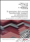 Il governo dei servizi territoriali: budget e valutazione dell'integrazione: Modelli teorici ed evidenze empiriche. E-book. Formato PDF ebook