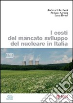 I costi del mancato sviluppo del nucleare in Italia. E-book. Formato PDF ebook