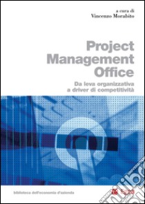 Project Management Office: Da leva organizzativa a driver di competitivit. E-book. Formato PDF ebook di Vincenzo Morabito