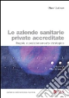 Le aziende sanitarie private accreditate: Regole e posizionamento strategico. E-book. Formato PDF ebook di Clara Carbone