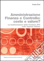 Amministrazione Finanza Controllo: costo o valore?: La trasformazione della funzione AFC nelle imprese italiane. E-book. Formato PDF ebook