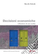 Decisioni economiche: L'illusione di una scelta. E-book. Formato PDF ebook