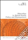 Education in Global Health Policy Making and Management. E-book. Formato PDF ebook di Eduardo Missoni