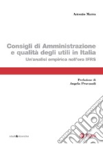 Consigli di amministrazione delle società quotate e qualità degli utili in Italia: Un'analisi empirica nell'era IFRS. E-book. Formato PDF