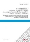 Conoscenza, cultura organizzativa e comportamenti innovativi delle risorse umane: Prime evidenze empiriche sui knowledge keepers della grande e media impresa manufatturiera toscana. E-book. Formato PDF ebook di Vincenzo Cavaliere