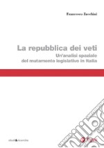 Repubblica dei veti (La): Un'analisi spaziale del mutamento legislativo in Italia. E-book. Formato PDF ebook