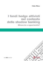 Fondi hedge attivisti nel contesto dello shadow banking (I): Minaccia o opportunità?. E-book. Formato PDF ebook