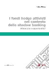 Fondi hedge attivisti nel contesto dello shadow banking (I): Minaccia o opportunità?. E-book. Formato PDF ebook