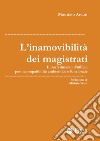 L'inamovibilità dei magistrati: Il trasferimento d'ufficio per incompatibilità ambientale e funzionale. E-book. Formato PDF ebook