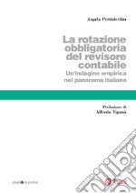 La rotazione obbligatoria del revisore contabile: Un'indagine empirica del panorama italiano. E-book. Formato PDF ebook