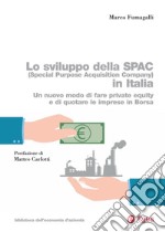 Lo sviluppo della SPAC (Special Purpose Acquisition Company) in Italia: Un nuovo modo di fare Private Equity e di quotare le imprese in Borsa. E-book. Formato PDF ebook