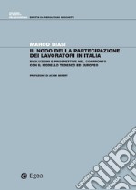 Il nodo della partecipazione dei lavoratori in Italia: Evoluzioni e prospettive nel confronto con il modello tedesco ed europeo. E-book. Formato PDF