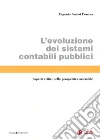 L'evoluzione dei sistemi contabili pubblici: Aspetti critici nella prospettiva aziendale. E-book. Formato PDF ebook di Eugenio Anessi Pessina