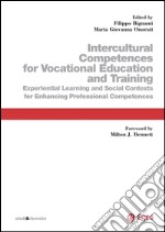 Intercultural Competences for Vocational Education and Training: Experiential Learning and Social Contexts for Enhancing Professional Competences. E-book. Formato PDF