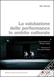 La valutazione della performance in ambito culturale. E-book. Formato PDF ebook di Alex Turrini