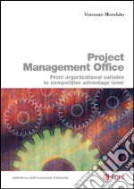 Project Management Office: From Organizational Variable to Competitive Advantage Lever. E-book. Formato PDF ebook