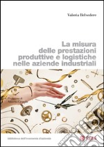 La misura delle prestazioni produttive e logistiche nelle aziende industriali. E-book. Formato PDF ebook