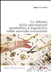 La misura delle prestazioni produttive e logistiche nelle aziende industriali. E-book. Formato PDF ebook di Valeria Belvedere