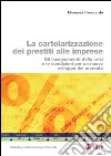 La cartolarizzazione dei prestiti alle imprese: Gli insegnamenti della crisi e le condizioni per un nuovo sviluppo del mercato. E-book. Formato PDF ebook di Eleonora Broccardo