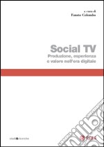 Social TV: Produzione, esperienza e valore nell'era digitale. E-book. Formato PDF ebook