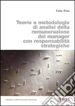 Teorie e metodologie di analisi della remunerazione dei manager con responsabilità strategiche. E-book. Formato PDF ebook