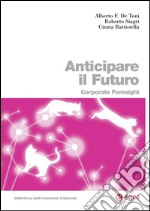 Anticipare il futuro: Corporate Foresight. E-book. Formato PDF ebook