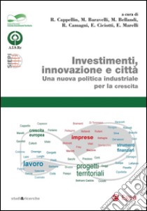 Investimenti, innovazione e città: Una nuova politica industriale per la crescita. E-book. Formato PDF ebook di Maurizio Baravelli