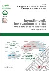 Investimenti, innovazione e città: Una nuova politica industriale per la crescita. E-book. Formato PDF ebook di Maurizio Baravelli