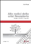 Alle radici della crisi finanziaria: Origini, effetti e risposte. E-book. Formato PDF ebook