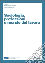 Sociologia, professioni e mondo del lavoro. E-book. Formato PDF ebook