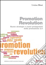 Promotion Revolution: Nuove strategie e nuovi protagonisti della promozione 2.0. E-book. Formato PDF ebook