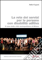 La rete dei servizi per le persone con disabilità uditiva: Il caso della città metropolitana di Milano. E-book. Formato PDF