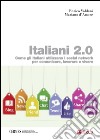 Italiani 2.0: Come gli italiani utilizzano i social network per comunicare, lavorare e vivere. E-book. Formato PDF ebook