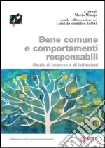 Bene comune e comportamenti responsabili: Storie di imprese e di istituzioni. E-book. Formato PDF ebook