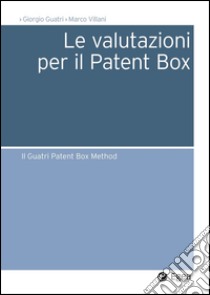 Le valutazioni per il patent box. E-book. Formato PDF ebook di Giorgio Guatri