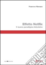 Effetto Netflix: Il nuovo paradigma televisivio. E-book. Formato PDF ebook