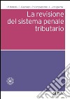 La revisione del sistema penale tributario. E-book. Formato PDF ebook