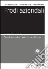 Frodi aziendali: Forensic accounting, fraud auditing e litigation. E-book. Formato PDF ebook