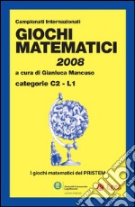 Giochi matematici 2008: Categorie C2 - L1. E-book. Formato PDF ebook